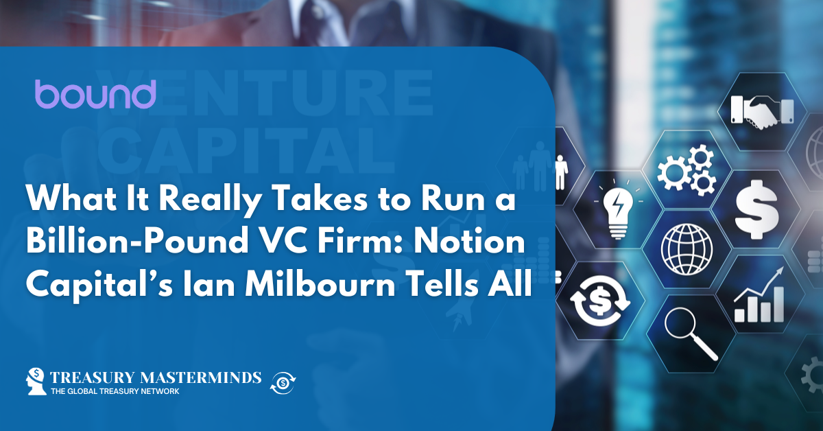 What It Really Takes to Run a Billion-Pound VC Firm: Notion Capital&rsquo;s Ian Milbourn Tells All