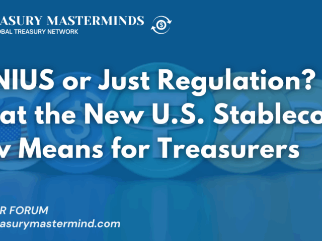 GENIUS or Just Regulation? What the New U.S. Stablecoin Law Means for Treasurers