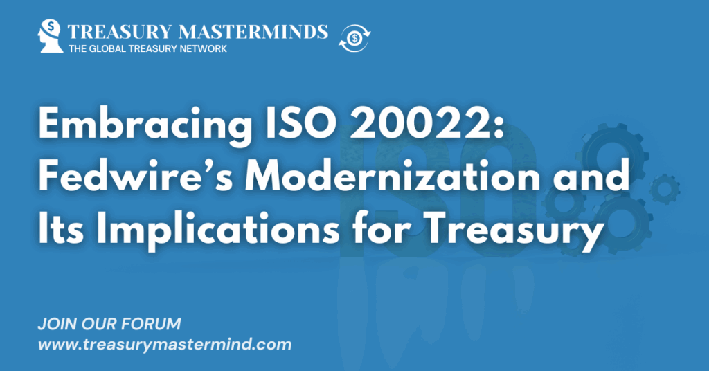 Embracing ISO 20022: Fedwire’s Modernization and Its Implications for Treasury