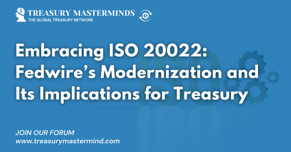 Embracing ISO 20022: Fedwire’s Modernization and Its Implications for Treasury