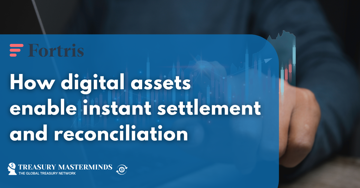 How digital assets enable instant settlement and reconciliation