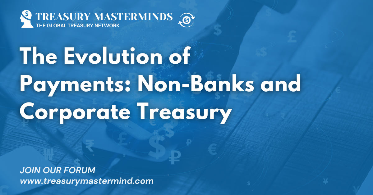 The Evolution of Payments: Non-Banks and Corporate Treasury