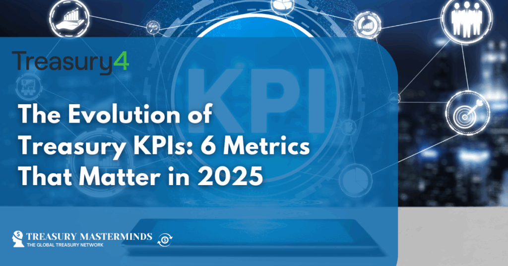 The Evolution of Treasury KPIs: 6 Metrics That Matter in 2025