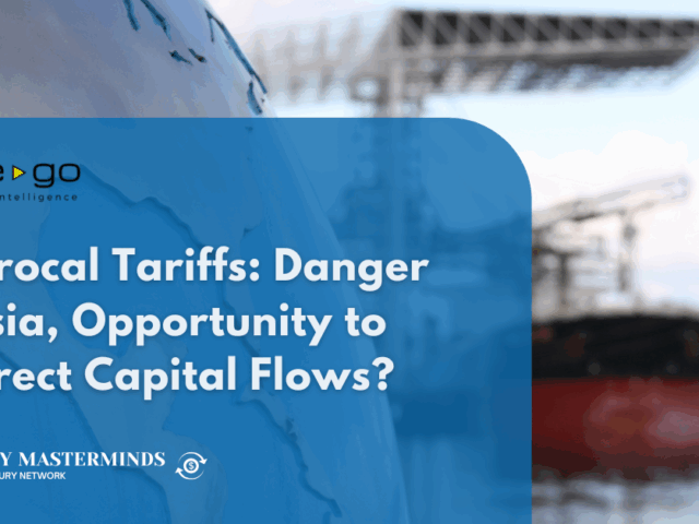 Reciprocal Tariffs: Danger for Asia, Opportunity to Re-direct Capital Flows?