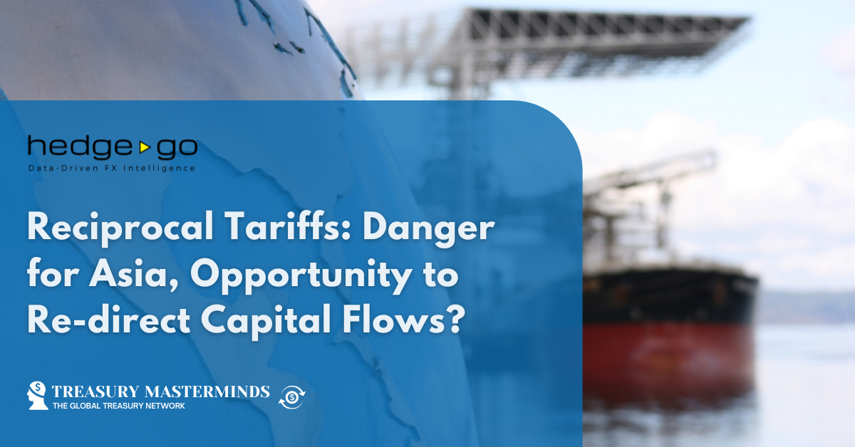 Reciprocal Tariffs: Danger for Asia, Opportunity to Re-direct Capital Flows?