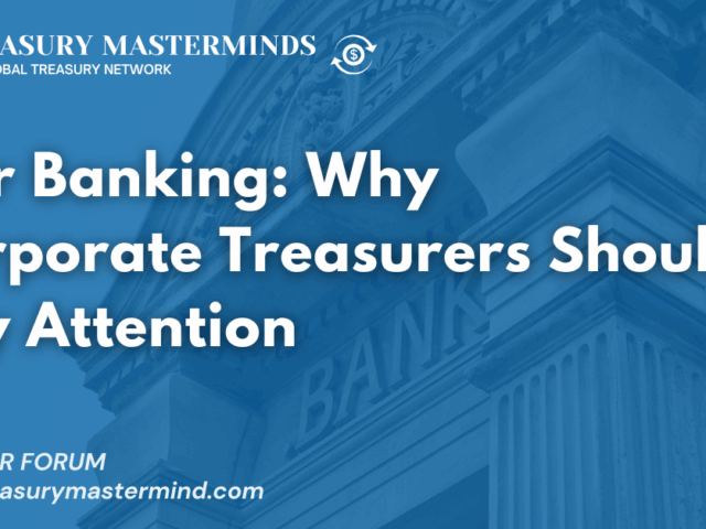 Fair Banking: Why Corporate Treasurers Should Pay Attention
