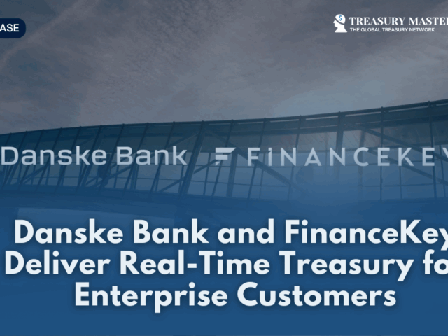 Danske Bank and FinanceKey Deliver Real-Time Treasury forEnterprise Customers