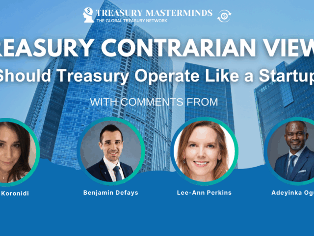 Treasury Contrarian View: Should Treasury Operate Like a Startup?