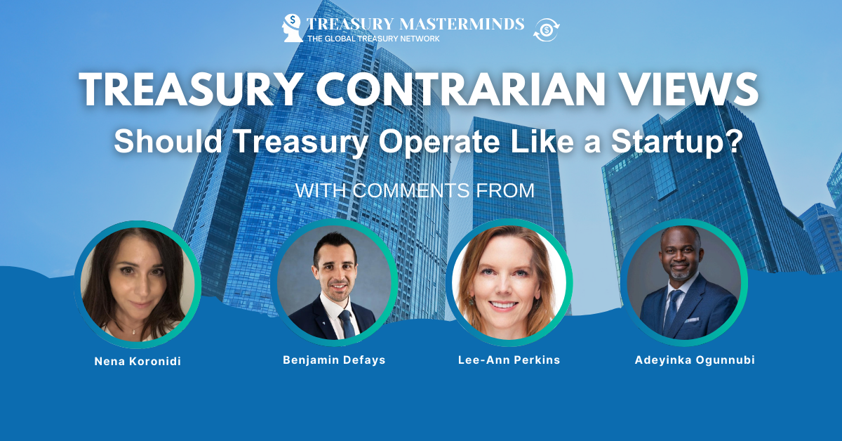 Treasury Contrarian View: Should Treasury Operate Like a Startup?