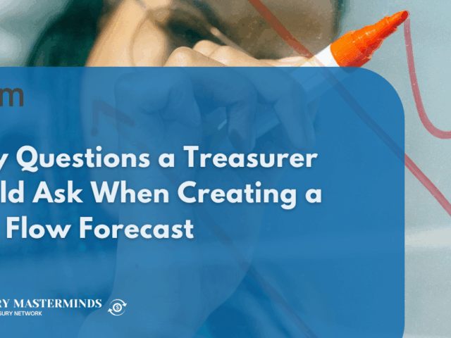 8 Key Questions a Treasurer Should Ask When Creating a Cash Flow Forecast