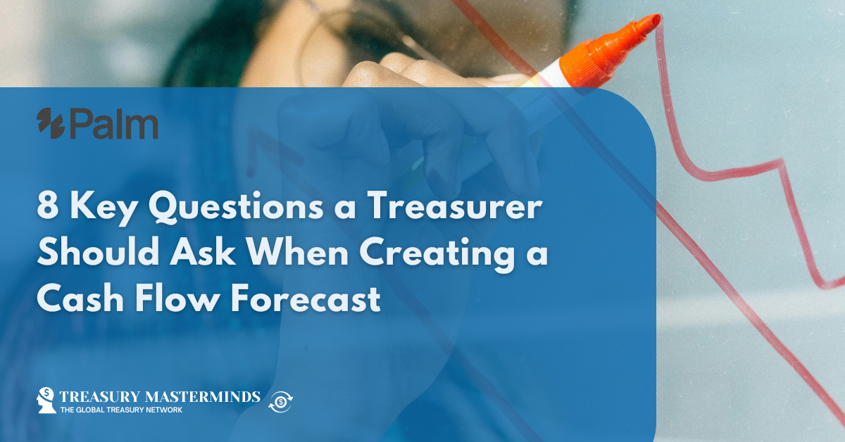 8 Key Questions a Treasurer Should Ask When Creating a Cash Flow Forecast