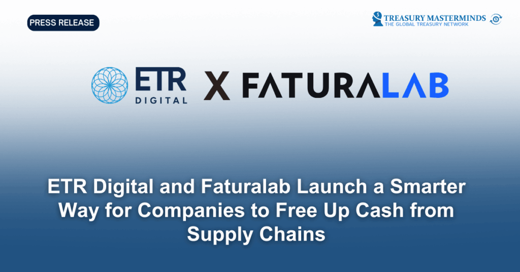 ETR Digital and Faturalab Launch a Smarter Way for Companies to Free Up Cash from Supply Chains