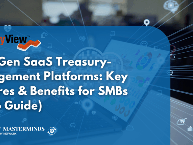 Next-Gen SaaS Treasury-Management Platforms: Key Features & Benefits for SMBs (2025 Guide)