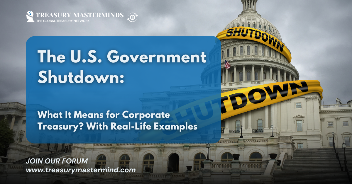 The U.S. Government Shutdown: What It Means for Corporate Treasury? With Real-Life Examples