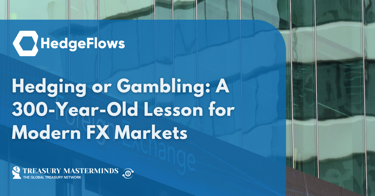 Hedging or Gambling: A 300-Year-Old Lesson for Modern FX Markets