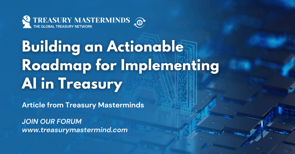 Building an Actionable Roadmap for Implementing AI in Treasury