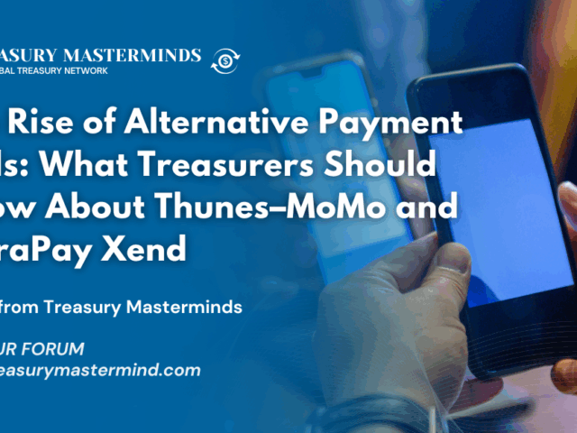 The Rise of Alternative Payment Rails: What Treasurers Should Know About Thunes–MoMo and TerraPay Xend