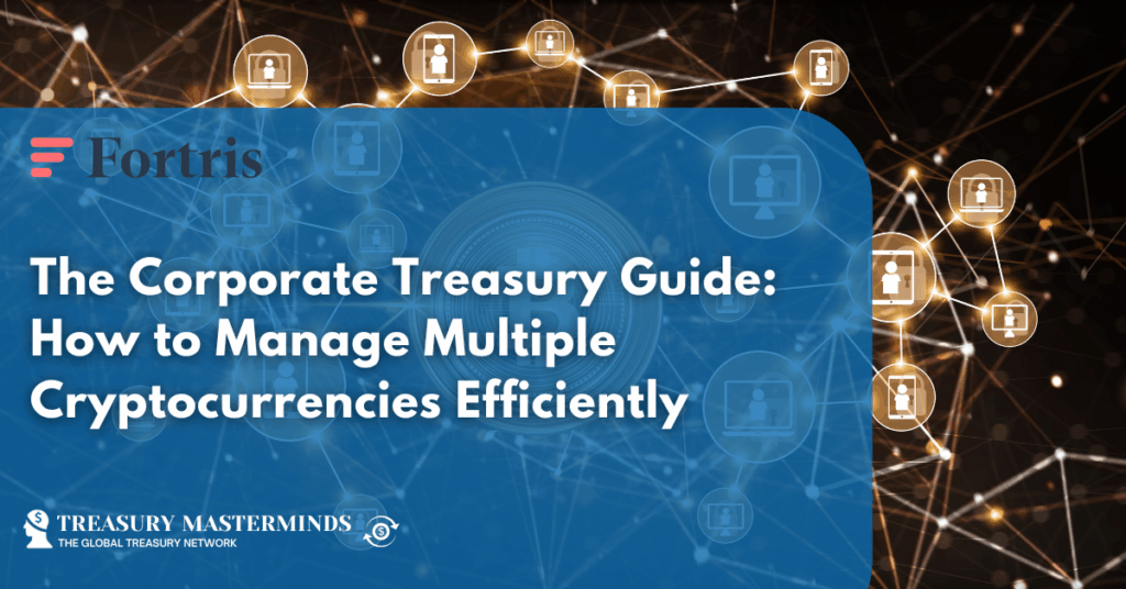 The Corporate Treasury Guide: How to Manage Multiple Cryptocurrencies Efficiently