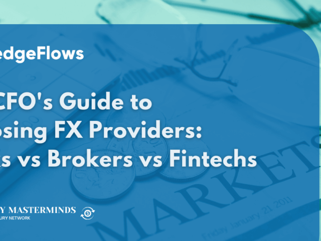 The CFO&rsquo;s Guide to Choosing FX Providers: Banks vs Brokers vs Fintechs