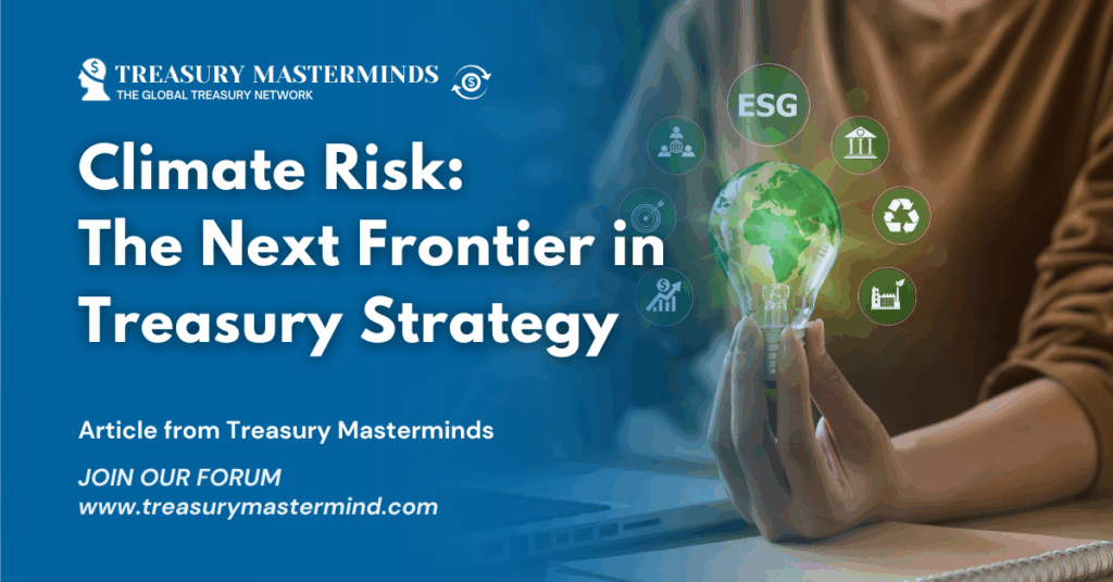 Climate Risk: The Next Frontier in Treasury Strategy