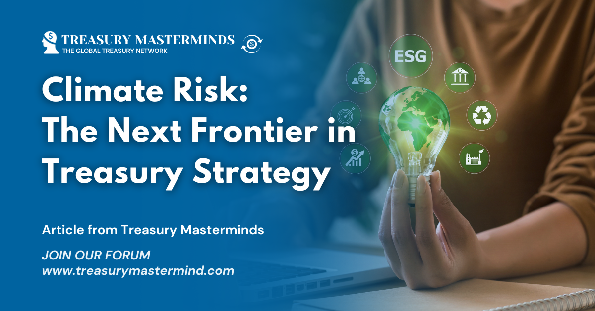 Climate Risk: The Next Frontier in Treasury Strategy