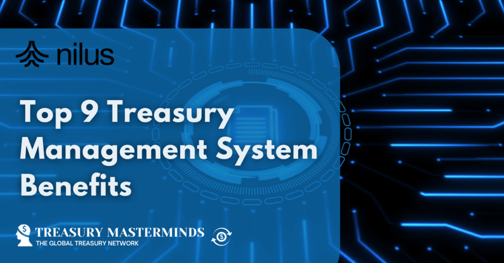 Top 9 Treasury Management System Benefits