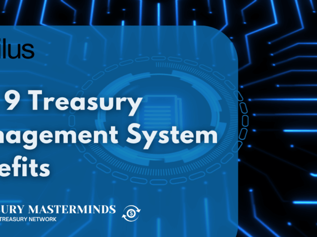 Top 9 Treasury Management System Benefits