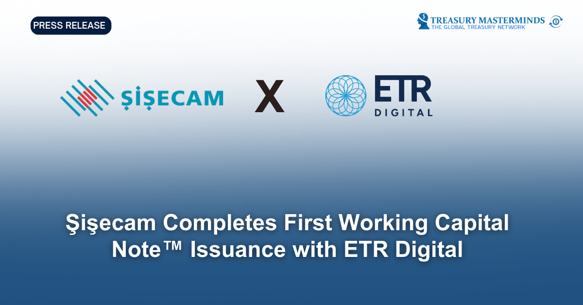 Şişecam issues first Working Capital Note&trade; under multi-million dollar facility, launching new phase of liquidity strategy