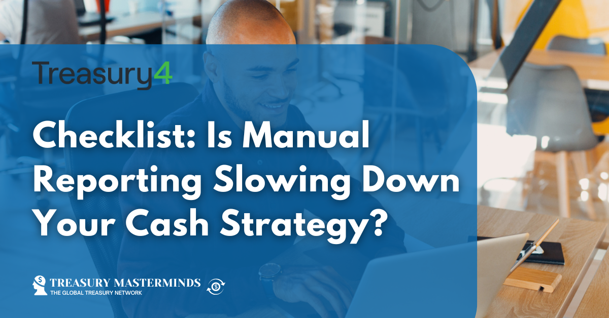 Checklist: Is Manual Reporting Slowing Down Your Cash Strategy?