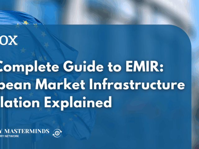 The Complete Guide to EMIR: European Market Infrastructure Regulation Explained