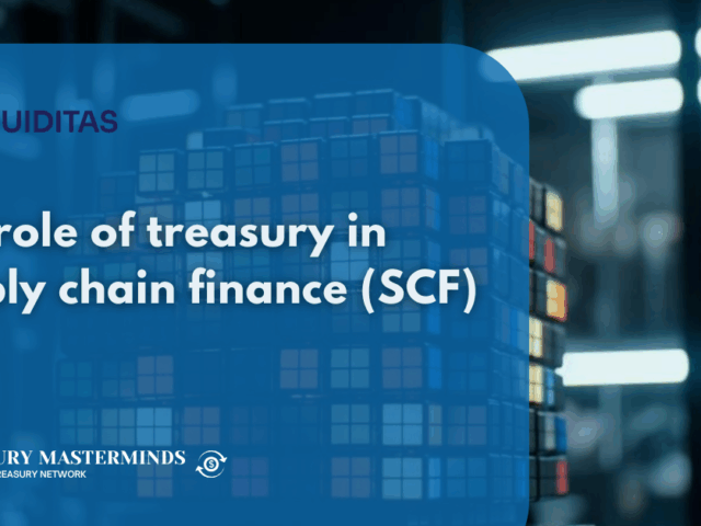 The role of treasury in supply chain finance (SCF)