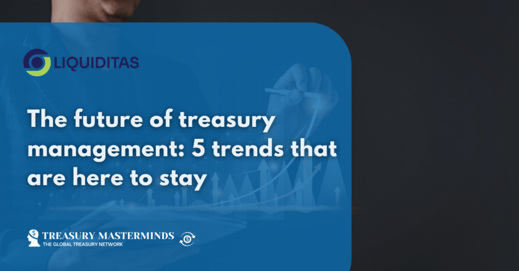 The future of treasury management: 5 trends that are here to stay
