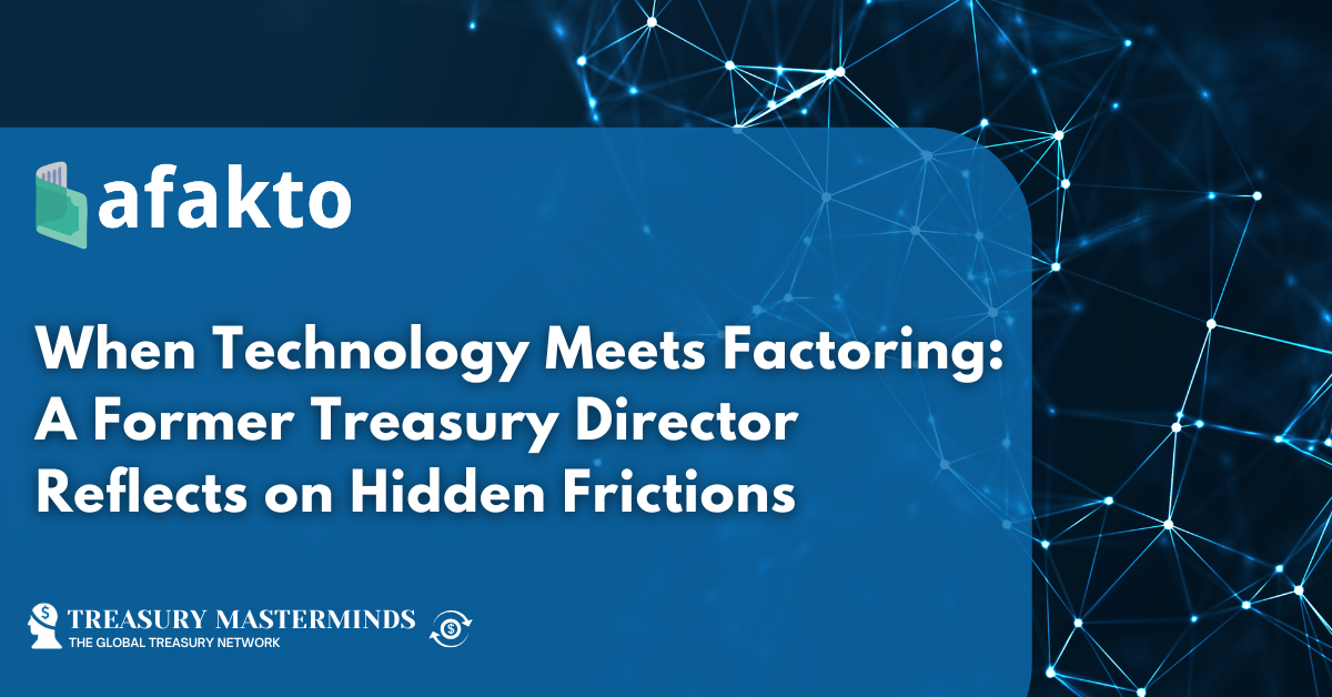 When Technology Meets Factoring: A Former Treasury DirectorReflects on Hidden Frictions&nbsp;