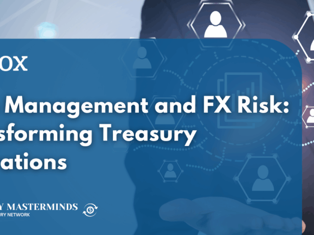 Cash Management and FX Risk: Transforming Treasury Operations