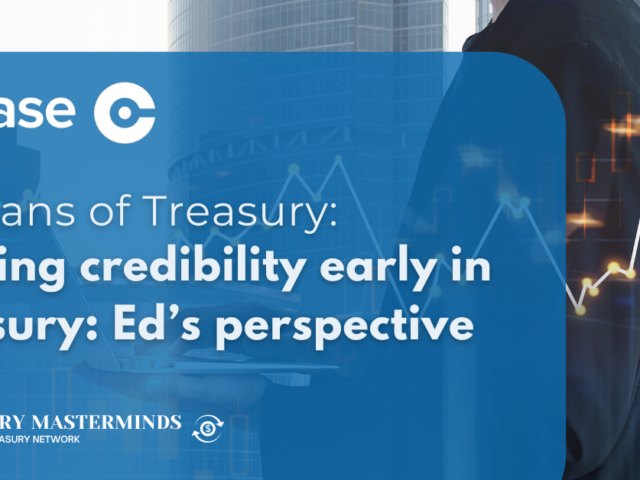 Humans of Treasury: Earning credibility early in treasury: Ed&rsquo;s perspective