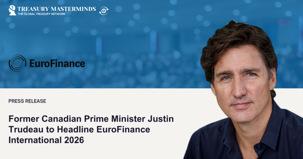 Former Canadian Prime Minister Justin Trudeau to Headline EuroFinance International 2026