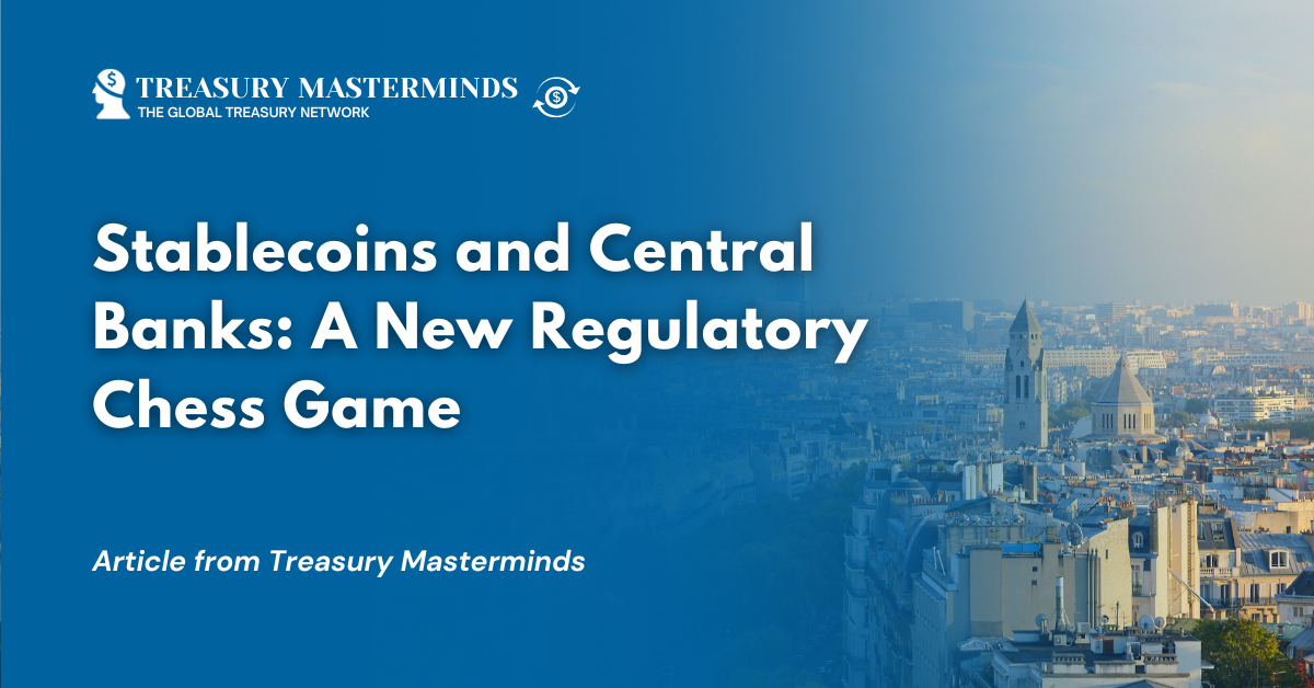 Stablecoins and Central Banks: A New Regulatory Chess Game
