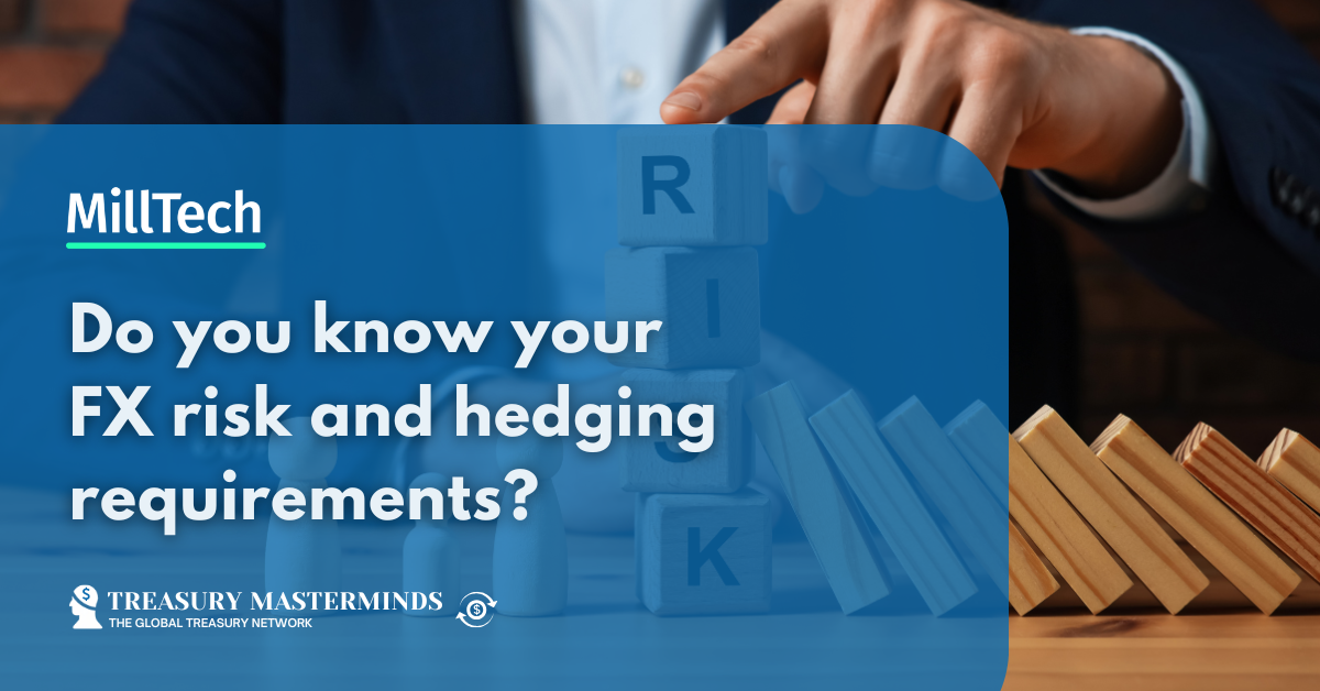 Do you know your FX risk and hedging requirements?