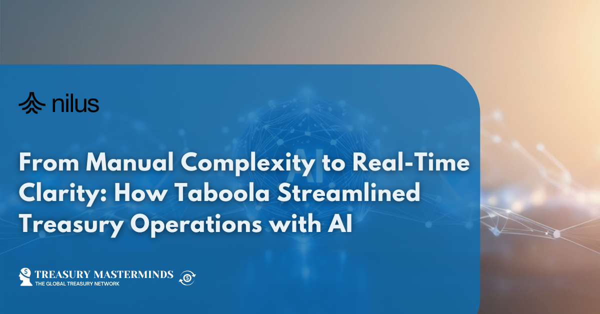 From Manual Complexity to Real-Time Clarity: How Taboola Streamlined Treasury Operations with AI