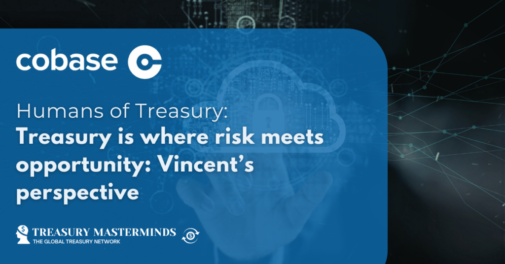 Treasury is where risk meets opportunity: Vincent&rsquo;s perspective