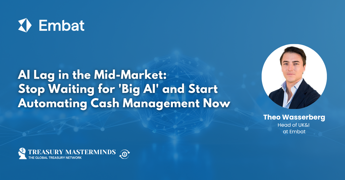 AI Lag in the Mid-Market: Stop Waiting for &lsquo;Big AI&rsquo; and Start Automating Cash Management Now