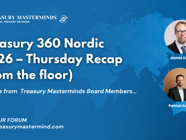 Treasury 360 Nordic 2026 &ndash; Thursday Recap (from the floor)