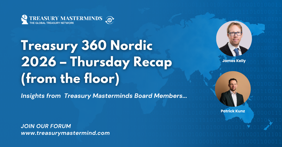 Treasury 360 Nordic 2026 &ndash; Thursday Recap (from the floor)