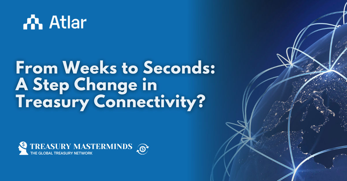 From Weeks to Seconds: A Step Change in Treasury Connectivity?