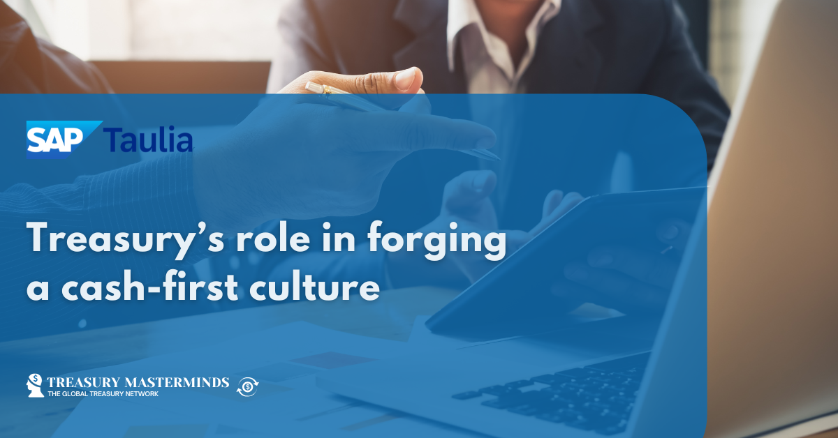 Treasury&rsquo;s role in forging a cash-first culture